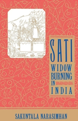 Sati - Widow Burning in India by Narasimhan, Sakuntala