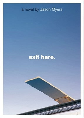 Exit Here. by Myers, Jason