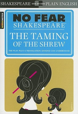 The Taming of the Shrew (No Fear Shakespeare) by Sparknotes
