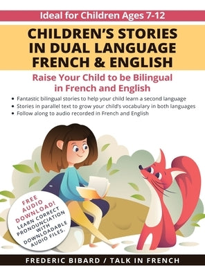 Children's Stories in Dual Language French & English: Raise your child to be bilingual in French and English + Audio Download by Bibard, Frederic