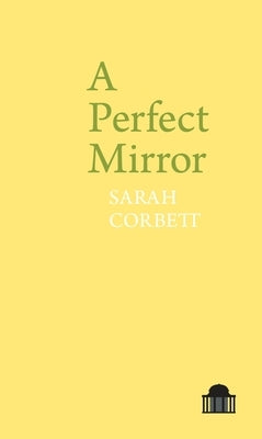 A Perfect Mirror by Corbett, Sarah