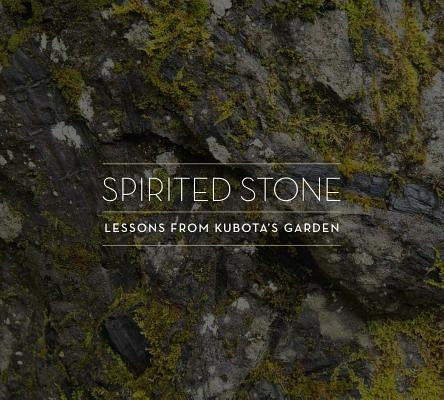 Spirited Stone: Lessons from Kubota's Garden by Ford, Jamie