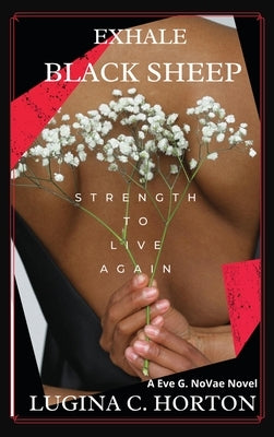 Exhale Black Sheep: Strength To Live Again by Horton, Lugina C.