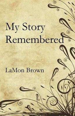 My Story Remembered by Brown, Lamon