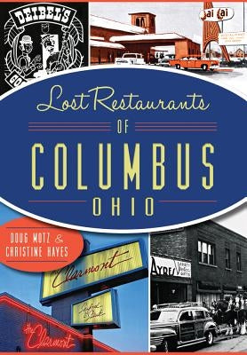Lost Restaurants of Columbus, Ohio by Motz, Doug
