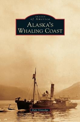 Alaska's Whaling Coast by Vinnedge, Dale