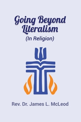 Going Beyond Literalism: (In Religion) by McLeod, James L.