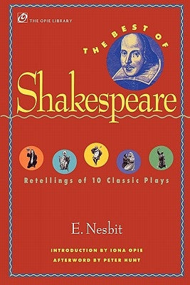 The Best of Shakespeare: Retellings of 10 Classic Plays by Nesbit, Edith