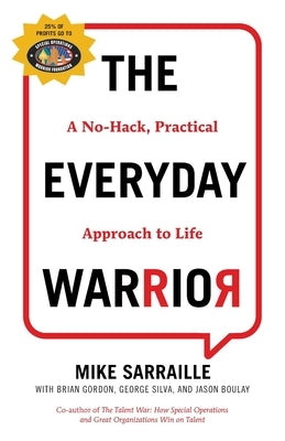 The Everyday Warrior: A No-Hack, Practical Approach to Life by Sarraille, Mike