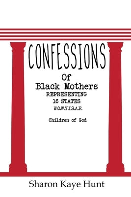 Confessions of Black Mothers by Hunt, Sharon Kaye