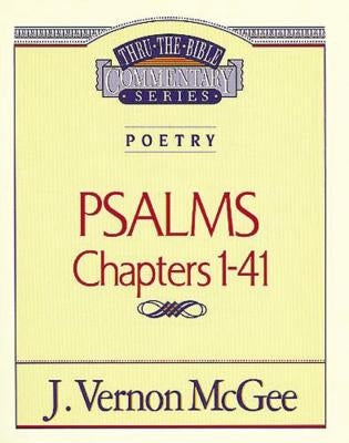 Thru the Bible Vol. 17: Poetry (Psalms I-41) by McGee, J. Vernon