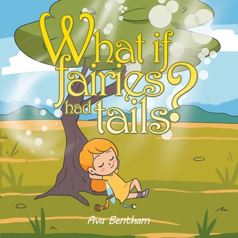 What If Fairies Had Tails? by Bentham, Ava