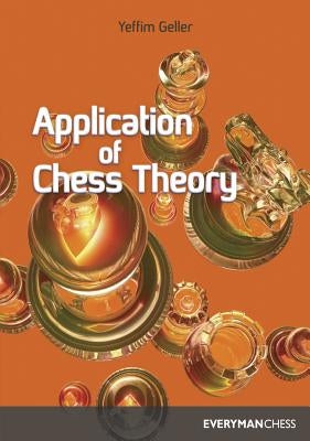 Application of Chess Theory by Geller, Yeffim