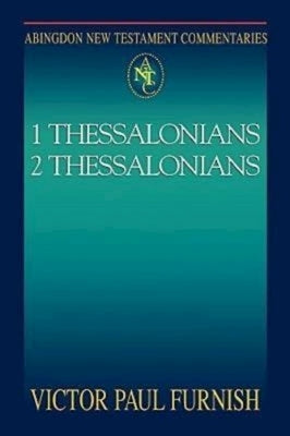 Abingdon New Testament Commentaries: 1 & 2 Thessalonians by Furnish, Victor Paul