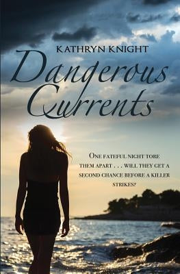 Dangerous Currents by Knight, Kathryn