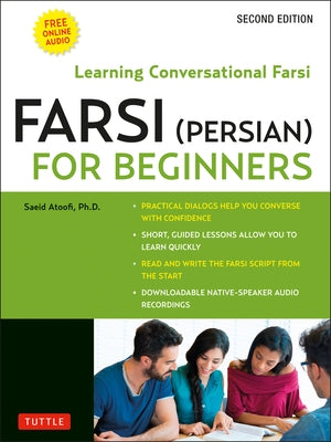 Farsi (Persian) for Beginners: Mastering Conversational Farsi- Second Edition (Free Downloadable Audio Files Included) by Atoofi, Saeid