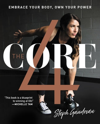 The Core 4: Embrace Your Body, Own Your Power by Gaudreau, Stephanie