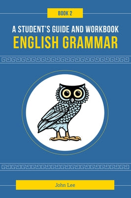 A Student's Guide to English Grammar Book 2 by Lee, John