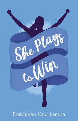 She Plays to Win by Lamba, Prabhleen