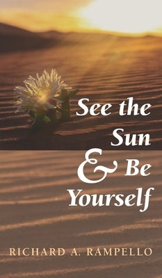 See the Sun and Be Yourself by Rampello, Richard A.