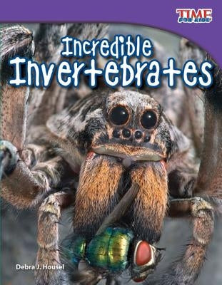 Incredible Invertebrates (Fluent) by Housel, Debra J.
