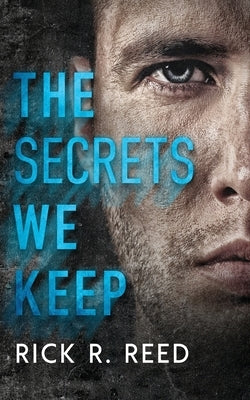 The Secrets We Keep by Reed, Rick R.