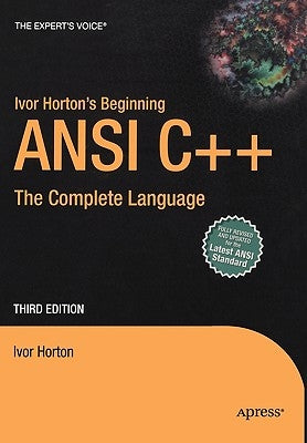Ivor Horton's Beginning ANSI C++: The Complete Language by Horton, Ivor