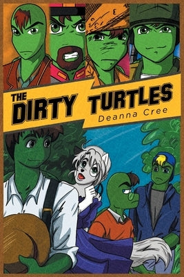 The Dirty Turtles by Cree, Deanna