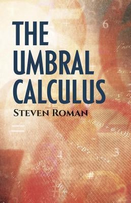 The Umbral Calculus by Roman, Steven