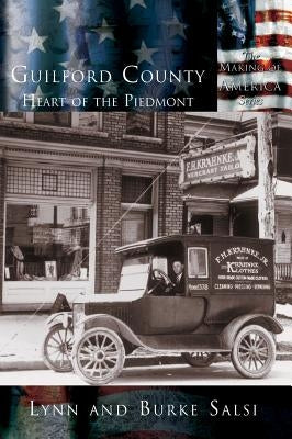 Guilford County: The Heart of the Piedmont by Salsi, Lynn