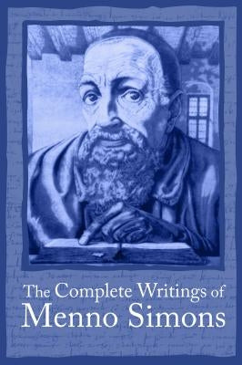 Complete Writings Menno Simons by Wenger, J. C.