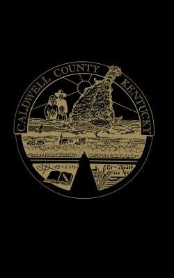 Caldwell County, Kentucky History by Steger, Samuel W.