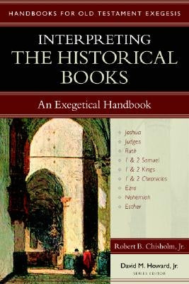 Interpreting the Historical Books: An Exegetical Handbook by Chisholm, Robert B.