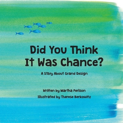 Did You Think It Was Chance?: A Story about Grand Design by Perlson, Martha