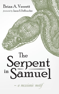 The Serpent in Samuel by Verrett, Brian a.