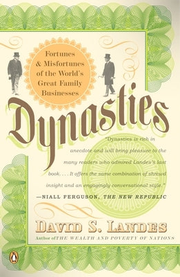 Dynasties: Fortunes and Misfortunes of the World's Great Family Businesses by Landes, David S.