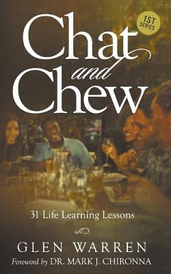 Chat and Chew: 31 Life Learning Lessons by Warren, Glen