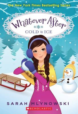 Cold as Ice (Whatever After #6) by Mlynowski, Sarah