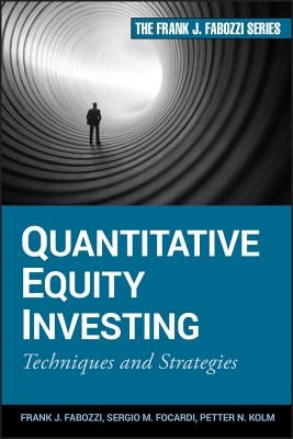 Quantitative Equity Investing: Techniques and Strategies by Fabozzi, Frank J.
