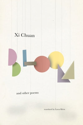 Bloom & Other Poems by XI, Chuan