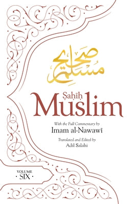 Sahih Muslim (Volume Six): With the Full Commentary by Imam Nawawi by Muslim, Imam Abul-Husain