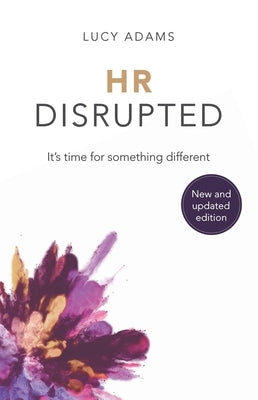 HR Disrupted: It's Time for Something Different (2nd Edition) by Adams, Lucy