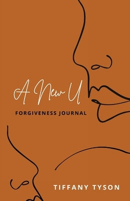A New U: Forgiveness Journal by Tyson, Tiffany
