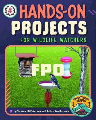 Hands-On Projects for Wildlife Watchers by Peterson, Tamara Jm