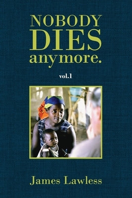 Nobody Dies Anymore by Lawless, James