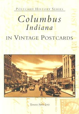 Columbus, Indiana in Vintage Postcards by Iorio, Tamara Stone