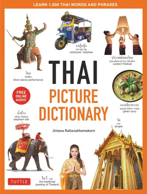 Thai Picture Dictionary: Learn 1,500 Thai Words and Phrases - The Perfect Visual Resource for Language Learners of All Ages (Includes Online Au by Rattanakhemakorn, Jintana