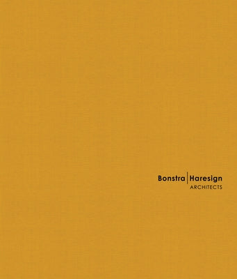 Bonstra Haresign Architects: Designing Community by Haresign Architects, Bonstra