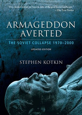 Armageddon Averted: The Soviet Collapse, 1970-2000 by Kotkin, Stephen