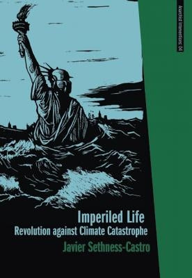 Imperiled Life: Revolution Against Climate Catastrophe by Sethness, Javier